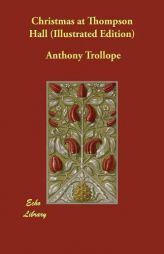 Christmas at Thompson Hall (Illustrated Edition) by Anthony Trollope Paperback Book