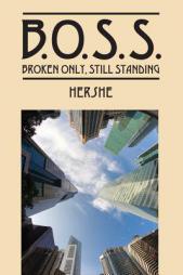 B.O.S.S.: Broken Only, Still Standing by Hershe Paperback Book