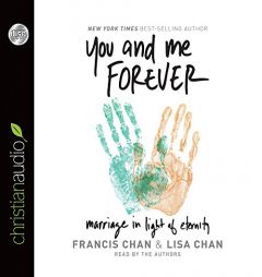 You and Me Forever: Marriage in Light of Eternity by Francis Chan Paperback Book