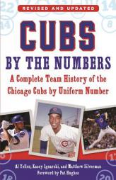 Cubs by the Numbers: A Complete Team History of the Cubbies by Uniform Number by Al Yellon Paperback Book
