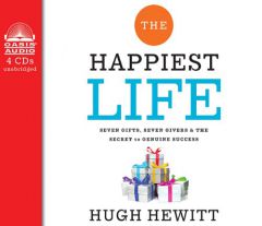 The Happiest Life: Seven Gifts, Seven Givers, and the Secret to Genuine Success by Hugh Hewitt Paperback Book