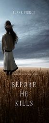 Before He Kills (a MacKenzie White Mystery-Book 1) by Blake Pierce Paperback Book