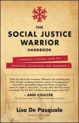 The Social Justice Warrior Handbook: A Practical Survival Guide for Snowflakes, Millennials, and Generation Z by Lisa De Pasquale Paperback Book