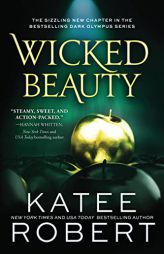 Wicked Beauty: A Sinfully Sweet Modern Retelling of Achilles, Patroclus, and Helen of Troy (Dark Olympus, 3) by Katee Robert Paperback Book