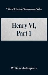 Henry VI, Part 1 (World Classics Shakespeare Series) by William Shakespeare Paperback Book