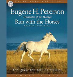 Run with the Horses: The Quest for Life at its Best by Eugene H. Peterson Paperback Book