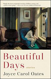 Beautiful Days: Stories by Joyce Carol Oates Paperback Book