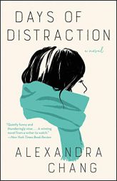 Days of Distraction: A Novel by Alexandra Chang Paperback Book