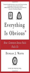 Everything Is Obvious: How Common Sense Fails Us by Duncan J. Watts Paperback Book