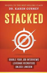 Stacked: Double Your Job Interviews, Leverage Recruiters, Unlock Linkedin by Karen Gurney Paperback Book