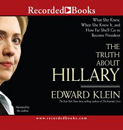 The Truth about Hillary: What She Knew, When She Knew It, and How Far She'll Go to Become President by Edward Klein Paperback Book