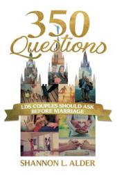 350 Questions Lds Couples Should Ask Before Marriage by Shannon Alder Paperback Book