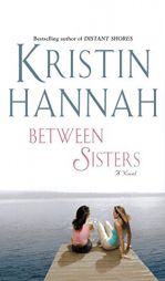 Between Sisters by Kristin Hannah Paperback Book