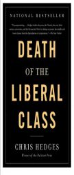 Death of the Liberal Class by Chris Hedges Paperback Book