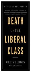 Death of the Liberal Class by Chris Hedges Paperback Book