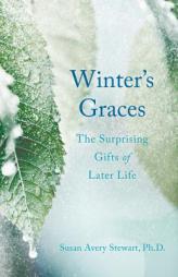 Winter's Graces: The Surprising Gifts of Later Life by Susan Avery Stewart Paperback Book