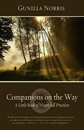 Companions on the Way: A Little Book of Heart-full Practices by Gunilla Norris Paperback Book