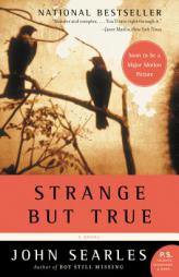 Strange but True by John Searles Paperback Book