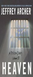 Heaven: A Prison Diary Volume 3 (A Prison Diary) by Jeffrey Archer Paperback Book