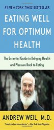 Eating Well for Optimum Health: The Essential Guide to Food, Diet, and Nutrition by Andrew Weil Paperback Book