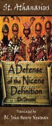 A Defense of the Nicene Definition: (De Decretis) by St Athanasius Paperback Book
