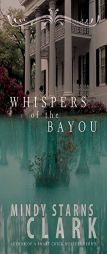 Whispers of the Bayou by Mindy Starns Clark Paperback Book
