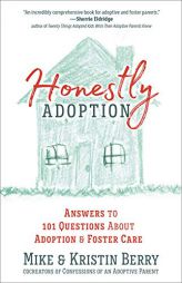 Honestly Adoption: Answers to 101 Questions about Adoption and Foster Care by Mike Berry Paperback Book