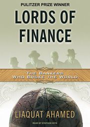 Lords of Finance: The Bankers Who Broke the World by Liaquat Ahamed Paperback Book