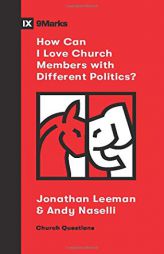 How Can I Love Church Members with Different Politics? (Church Questions) by Jonathan Leeman Paperback Book