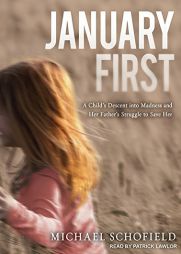 January First: A Child's Descent into Madness and Her Father's Struggle to Save Her by Michael Schofield Paperback Book