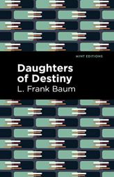 Daughters of Destiny (Mint Editions) by L. Frank Baum Paperback Book