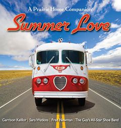 Summer Love: Garrison Keillor and the cast of A Prairie Home Companion by Garrison Keillor Paperback Book