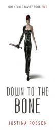 Down to the Bone (Quantum Gravity) by Justina Robson Paperback Book
