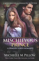Mischievous Prince: A Qurilixen World Novel (Captured by a Dragon-Shifter) by Michelle M. Pillow Paperback Book