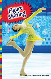 Winter Olympic Sports: Figure Skating by Laura Hamilton Waxman Paperback Book