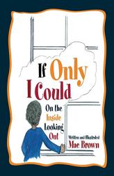 If Only I Could: On the Inside Looking Out by Rita Mae Brown Paperback Book