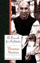 A Search for Solitude: Pursuing the Monk's True LifeThe Journals of Thomas Merton, Volume 3: 1952-1960 (Merton, Thomas//Journal of Thomas Merton) by Thomas Merton Paperback Book