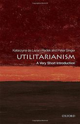 Utilitarianism: A Very Short Introduction (Very Short Introductions) by Katarzyna de Lazari-Radek Paperback Book