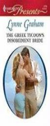 The Greek Tycoon's Disobedient Bride by Lynne Graham Paperback Book
