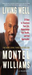 Living Well: 21 Days to Transform Your Life, Supercharge Your Health, and Feel Spectacular by Montel Williams Paperback Book
