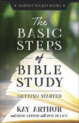 The Basic Steps of Bible Study: Getting Started by Kay Arthur Paperback Book