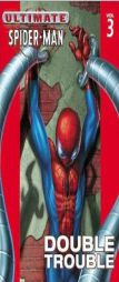 Ultimate Spider-Man Vol. 3: Double Trouble by Brian Michael Bendis Paperback Book