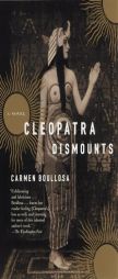 Cleopatra Dismounts by Carmen Boullosa Paperback Book