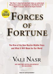 Forces of Fortune: The Rise of the New Muslim Middle Class and What It Will Mean for Our World by Seyyed Vali Reza Nasr Paperback Book
