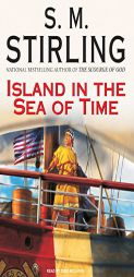 Island in the Sea of Time by S. M. Stirling Paperback Book