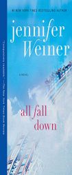 All Fall Down: A Novel by Jennifer Weiner Paperback Book