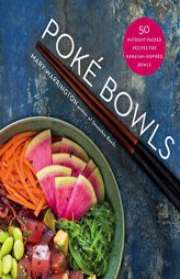 Poke Bowls: 50 Nutrient-Packed Recipes for Hawaiian-Inspired Bowls by Mary Warrington Paperback Book