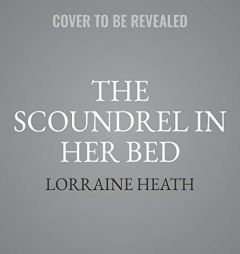 The Scoundrel in Her Bed: A Sin for All Seasons Novel: The Sins for All Seasons Novels, book 3 by Lorraine Heath Paperback Book