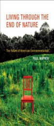 Living Through the End of Nature: The Future of American Environmentalism by Paul Wapner Paperback Book