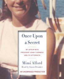 Once Upon A Secret: The Story of My Affair with President John F. Kennedy and Its Aftermath by Mimi Alford Paperback Book